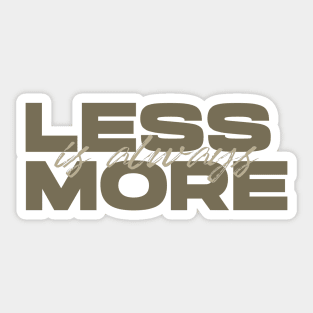 Less Is Always More - Green Sticker